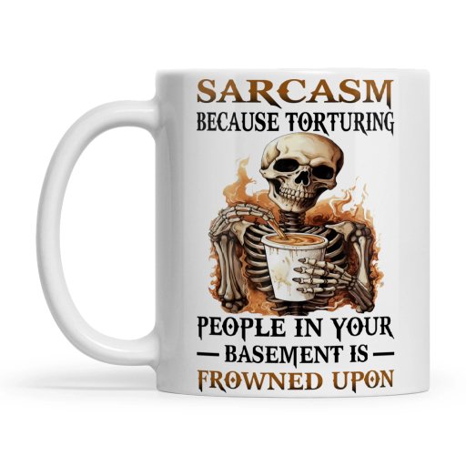 Skull Sarcasm Because Torturing People In Your