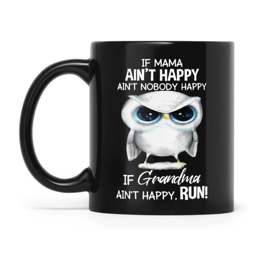 Owl If Mama Ain't Happy Ain't Nobody Happy