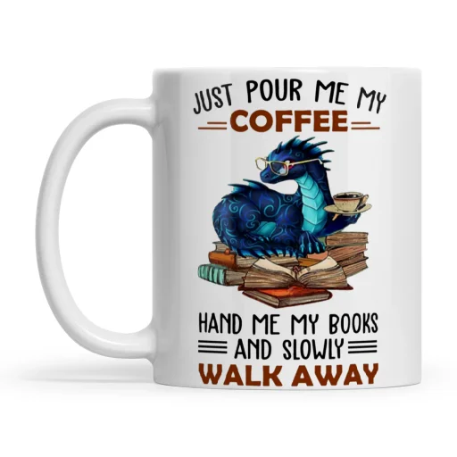 Dragon Just Pour Me My Coffee Hand Me My Books