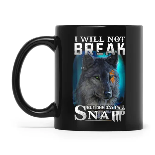 Wolf I Will Not Break But One Day I Will Snap
